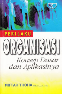 Perilaku organisasi : konsep dasar dan aplikasinya