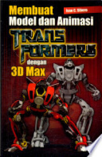 Membuat Model dan Animasi TransFormers dengan 3D Max