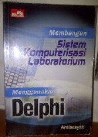 Membangun sistem komputerisasi labotorium  menggunakan Delphi