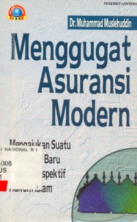 Menggugat asuransi modern : mengajukan alternatif baru dalam perspektif hukum Islam .